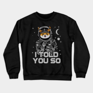 Astronaut Floki Inu Coin Floki Army I Told You So Crypto Token Cryptocurrency Wallet Birthday Gift For Men Women Kids Crewneck Sweatshirt